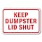 Signmission 18 in Height, 0.12 in Width, Aluminum, 12" x 18", A-1218 Dumpster - Kep Lid Shut A-1218 Dumpster - Kep Lid Shut - alternate 1